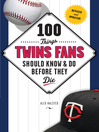 Cover image for 100 Things Twins Fans Should Know & Do Before They Die